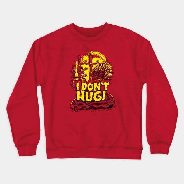 I Don't Hug Crewneck Sweatshirt by Mudge